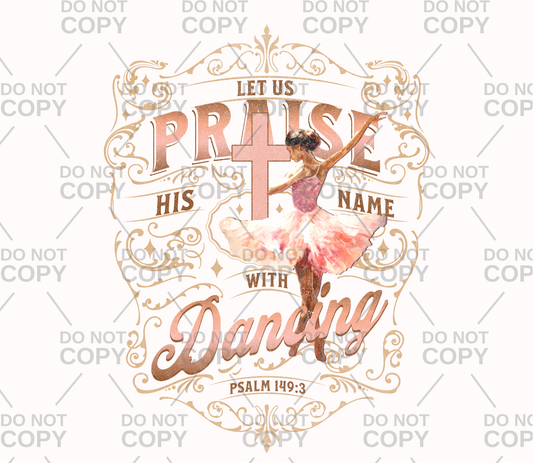 Ballet Let Us Praise His Name With Dancing DTF Transfer