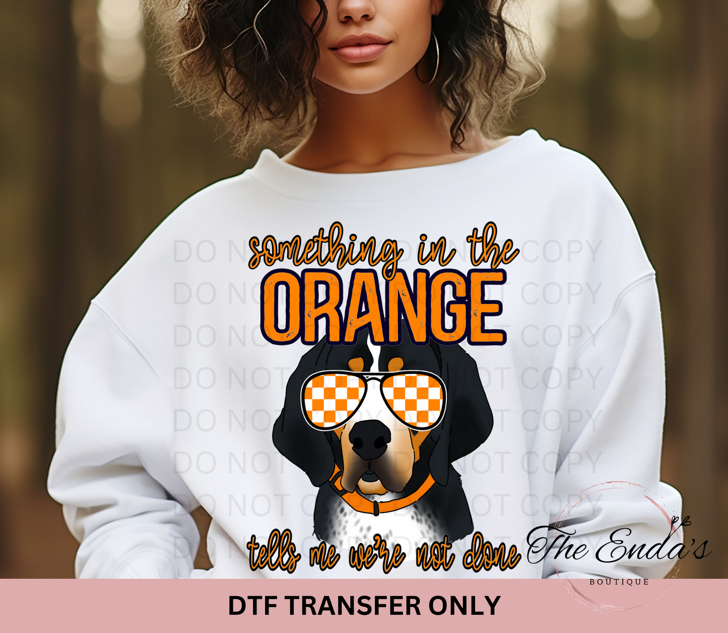 Something In The Orange Tells Me We're Not Done DTF Transfer