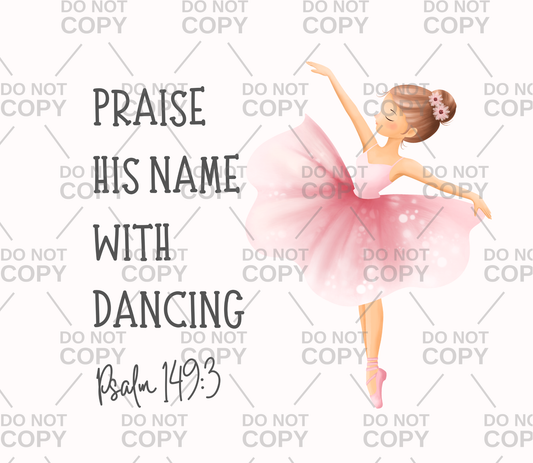 Ballet Praise His Name With Dancing Psalm 149:3 DTF Transfer