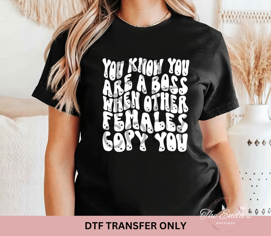 You Know You Are A Boss DTF Transfer