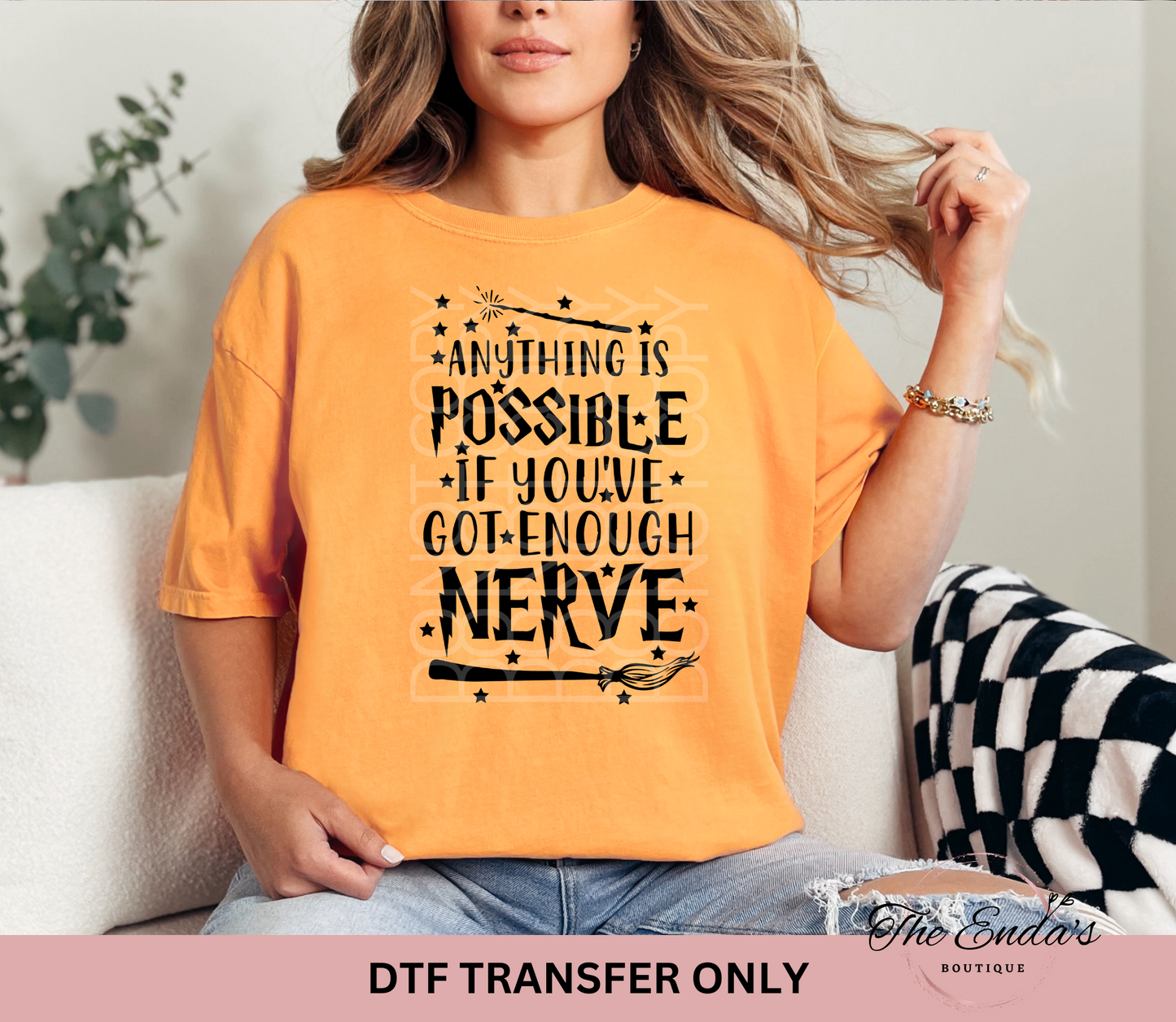 Anything Is Possible If You've Got Enough Nerve DTF Transfer