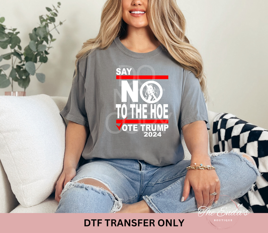 Say No To The Hoe DTF Transfer