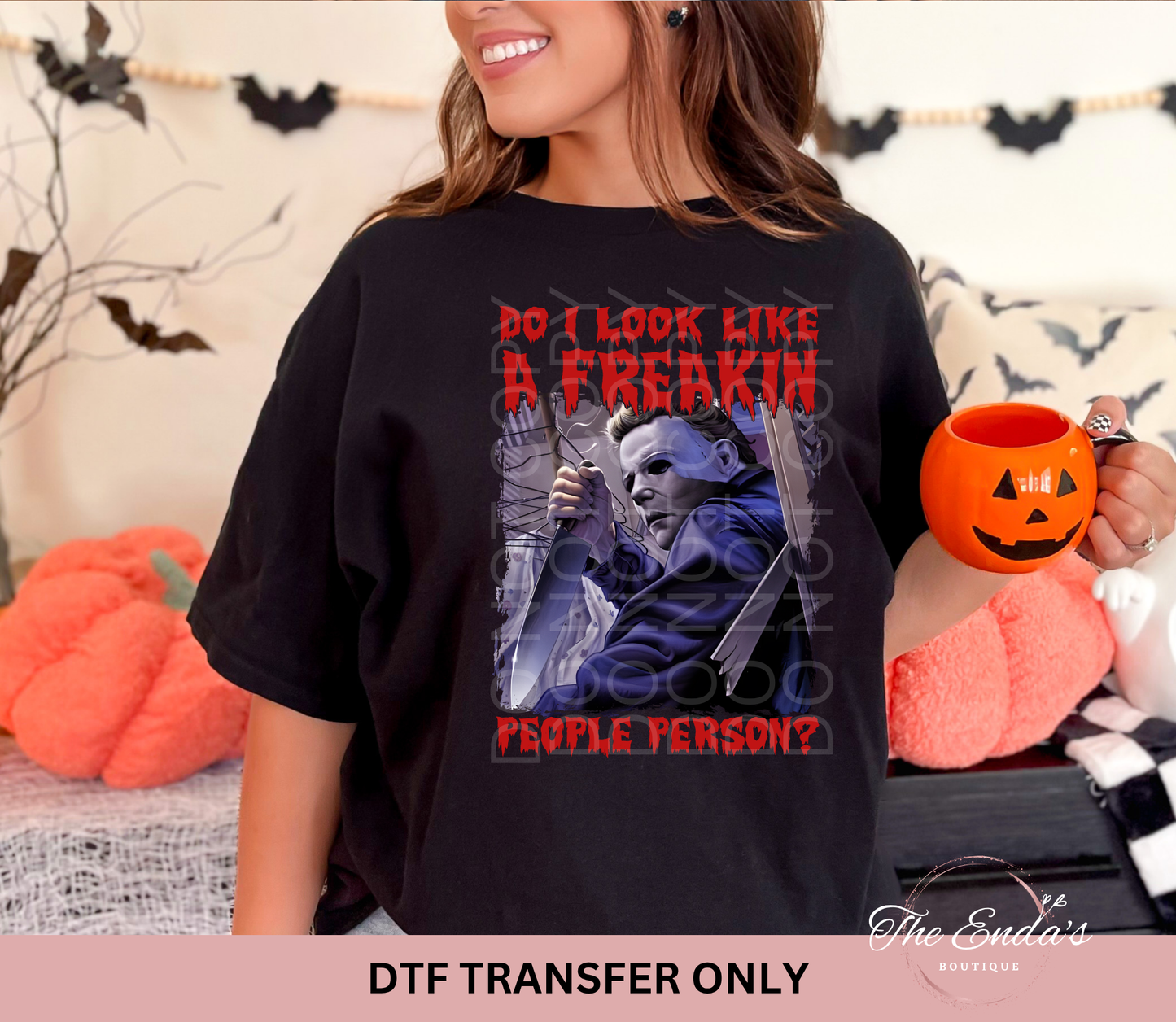 Do I Look Like A Freakin People Person Myers DTF Transfer