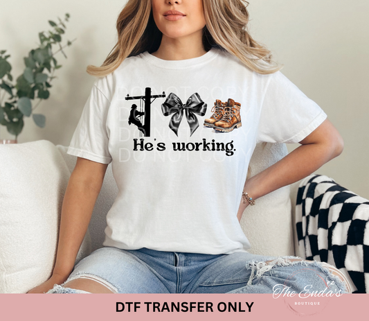 He's Working (Lineman) DTF Transfer