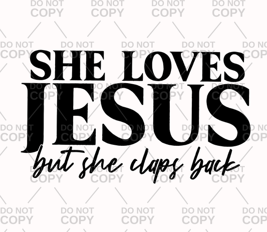 She Loves Jesus But She Claps Back DTF Transfer