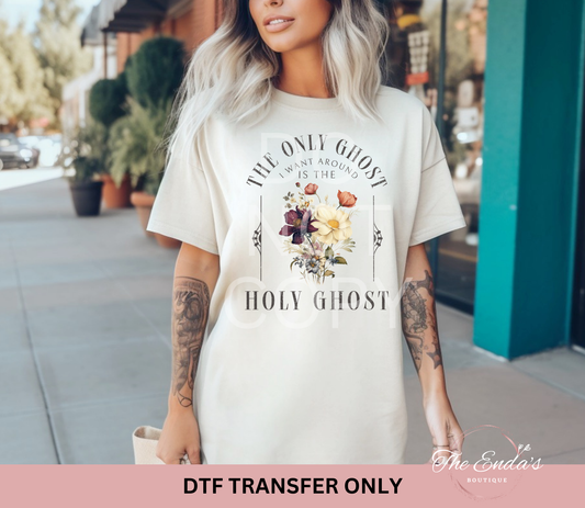 Floral The Only Ghost I Want Around DTF Transfer