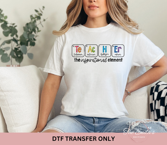 Teacher The Inspirational Element DTF Transfer