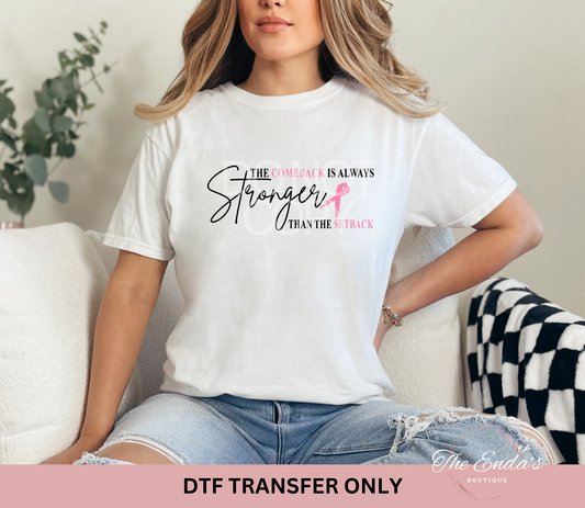 The Comeback Is Always Stronger Than The Setback DTF Transfer