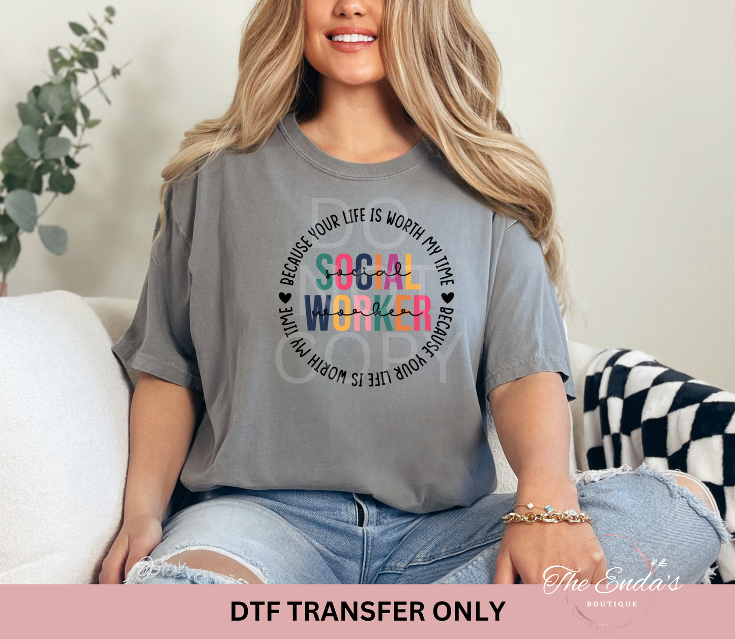 Because Your Life Is Worth My Time Social Worker DTF Transfer