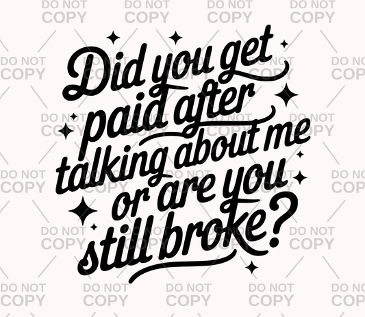 Did You Get Paid After Talking About Me DTF Transfer
