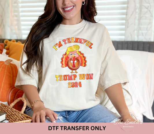 I'm Thankful Trump Won 2024 DTF Transfer