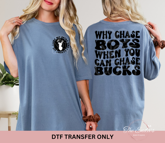 Why Chase Boys When You Can Chase Bucks (FRONT/BACK SET) DTF Transfer