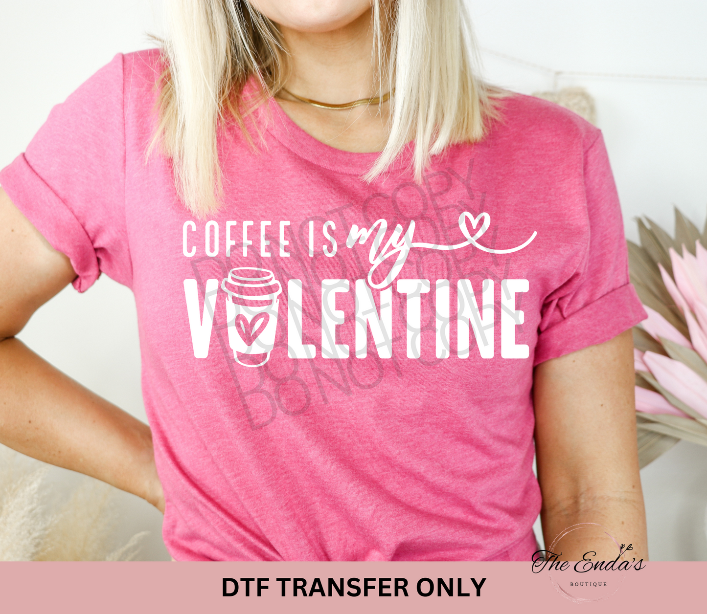 Coffee Is My Valentine DTF Transfer