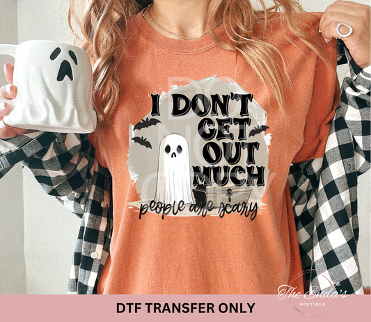 I Don't Get Out Much People Are Scary DTF Transfer