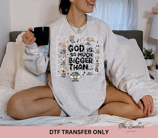 God Is So Much Bigger Than...DTF Transfer