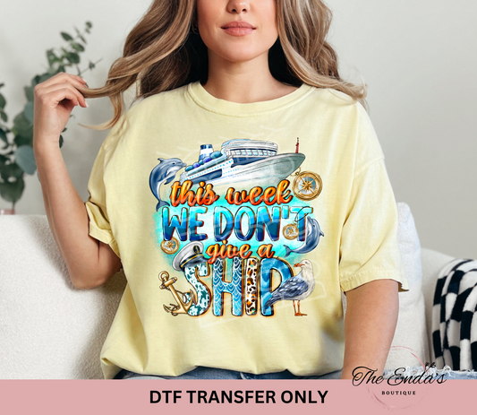 This Week We Don't Give A Ship DTF Transfer