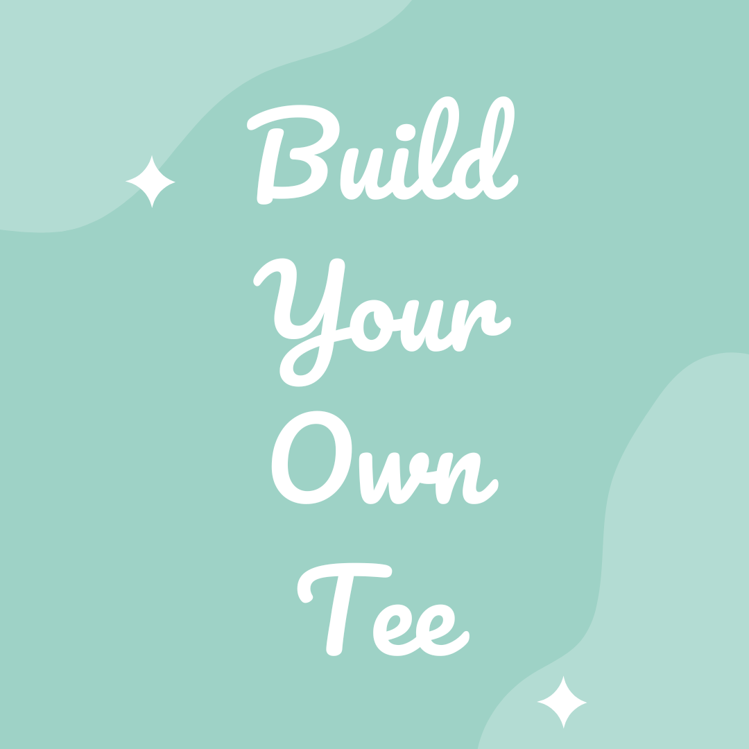 BUILD YOUR OWN TEE