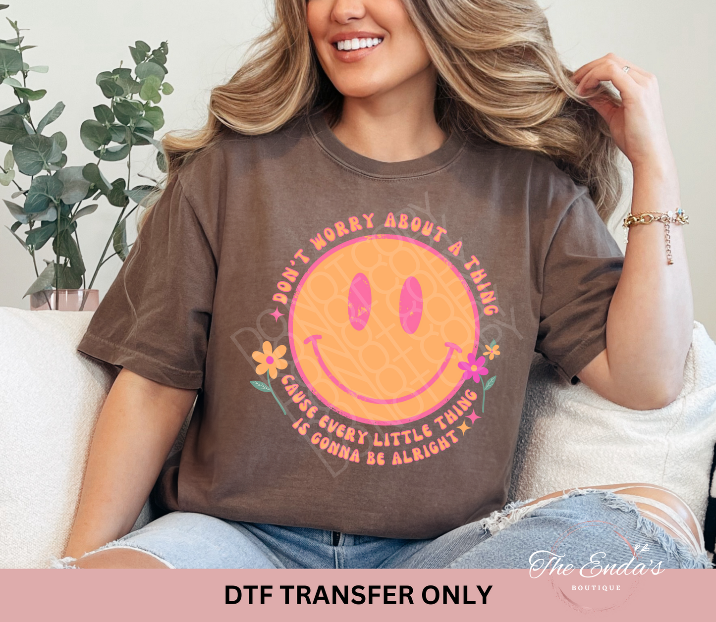 Don't Worry About A Thing DTF Transfer