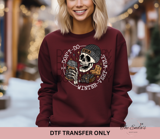 I Don't Do Winter Very Well DTF Transfer