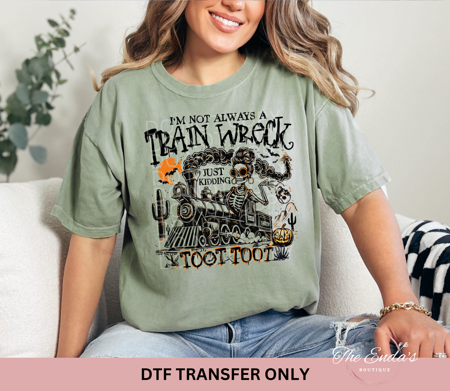 I'm Not Always A Train Wreck Just Kidding Toot Toot DTF Transfer