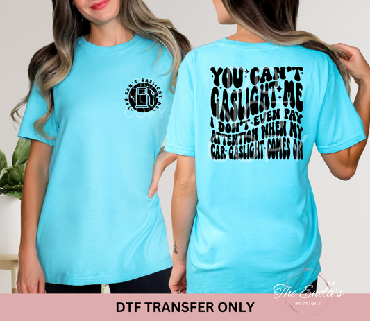 You Can't Gaslight Me (FRONT/BACK SET) DTF Transfer