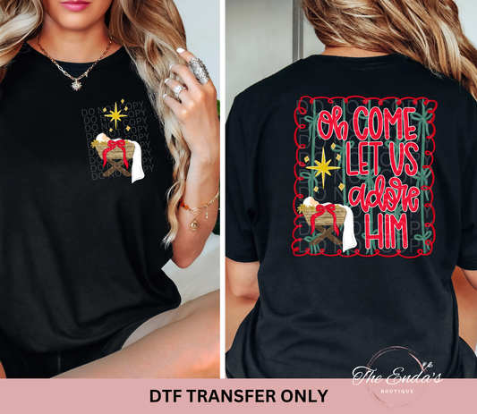 Oh Come Let Us Adore Him (FRONT/BACK SET) DTF Transfer