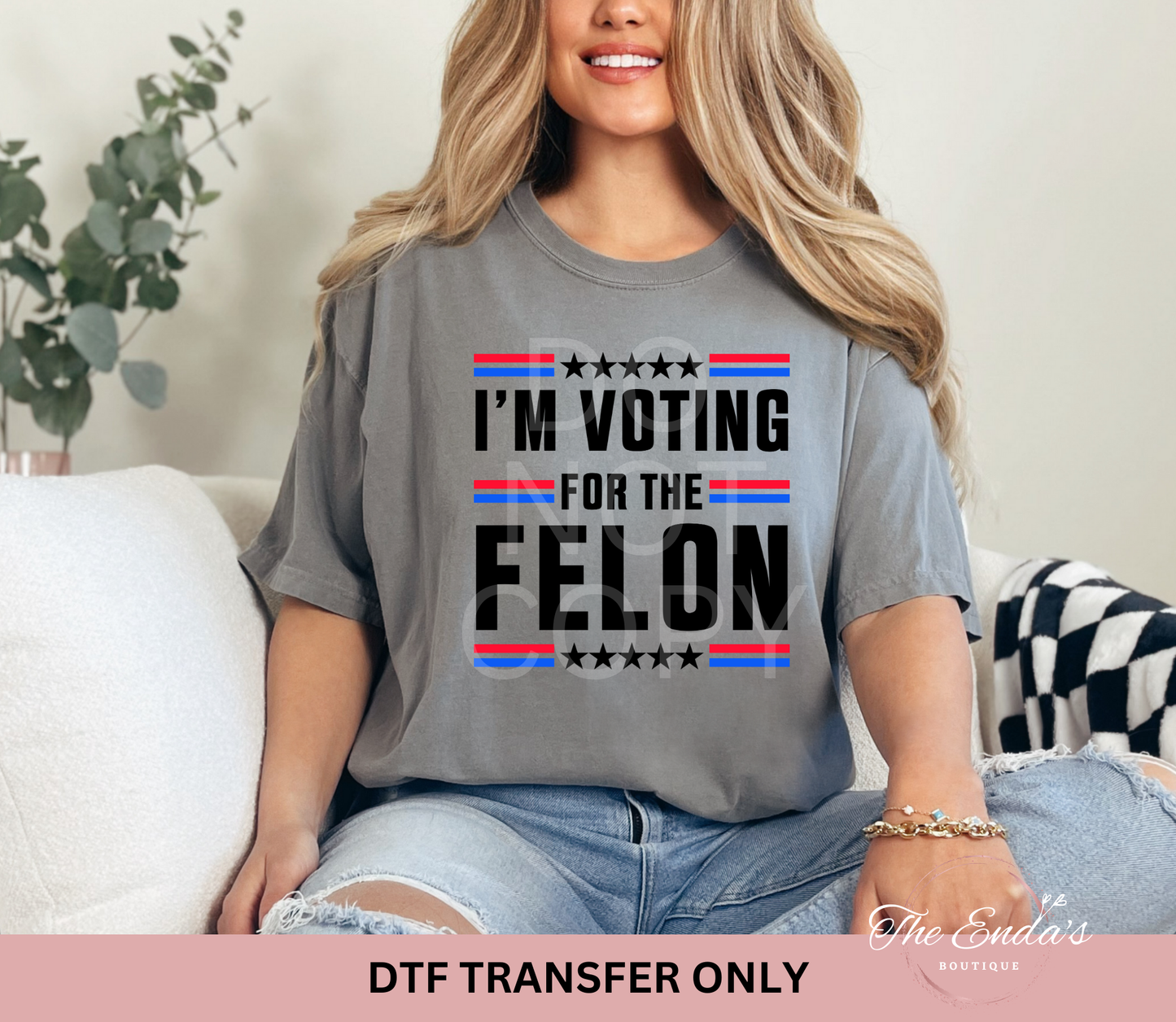 I'm Voting For The Felon DTF Transfer