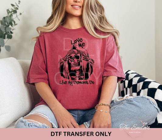 Love Me Like My Demons Do DTF Transfer