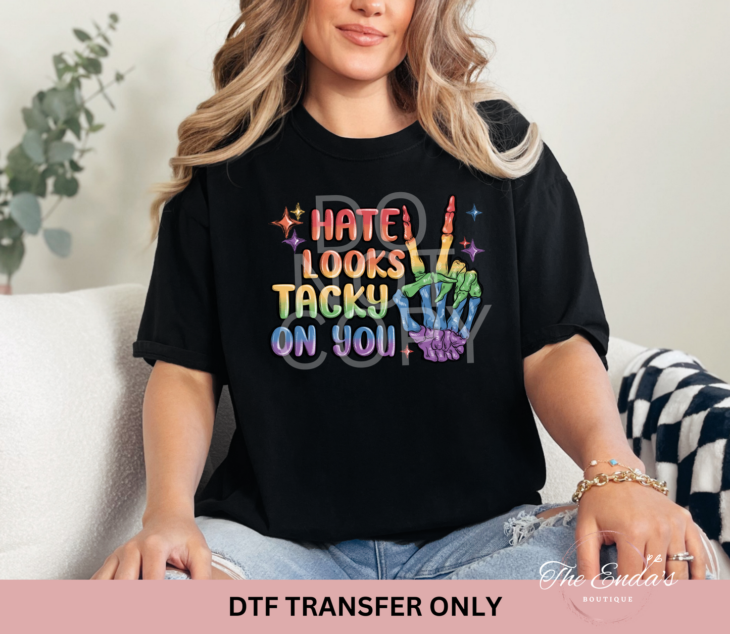 Hate Looks Tacky On You DTF Transfer