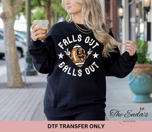 Falls Out Balls Out DTF Transfer **COMES IN WHITE OR BLACK INK**