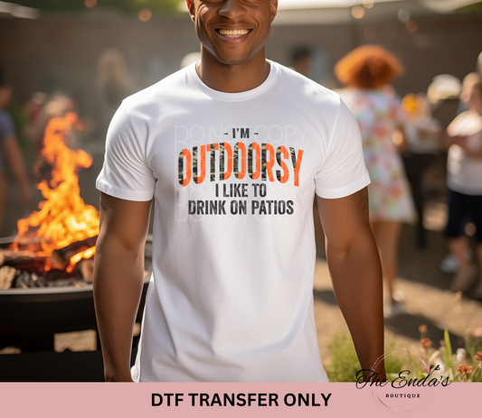 I'm Outdoorsy I Like To Drink On Patios DTF Transfer