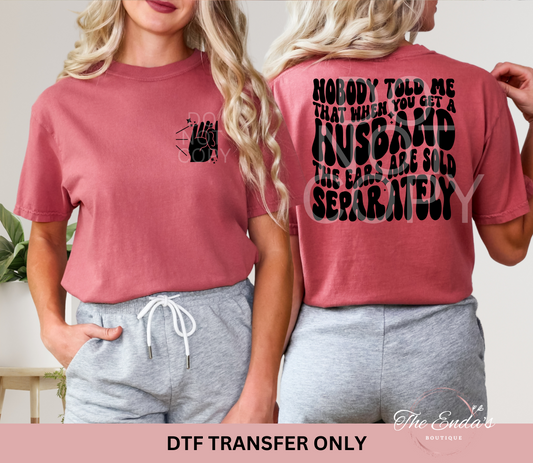 Nobody Told Me That When You Get A Husband...(FRONT/BACK SET) DTF TRANSFER