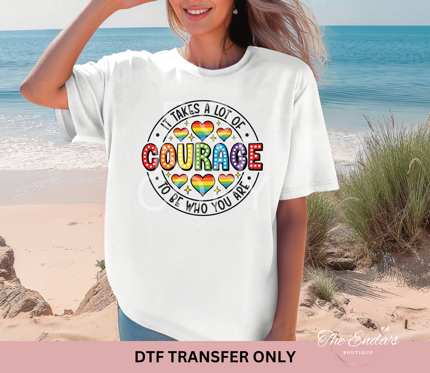 It Takes A Lot Of Courage To Be Who You Are DTF Transfer