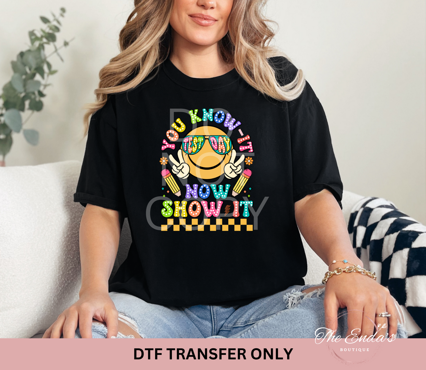 You Know It Now Show It DTF Transfer