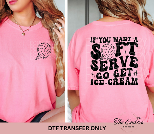 If You Want A Soft Serve Go Get Ice Cream (FRONT/BACK SET) DTF Transfer