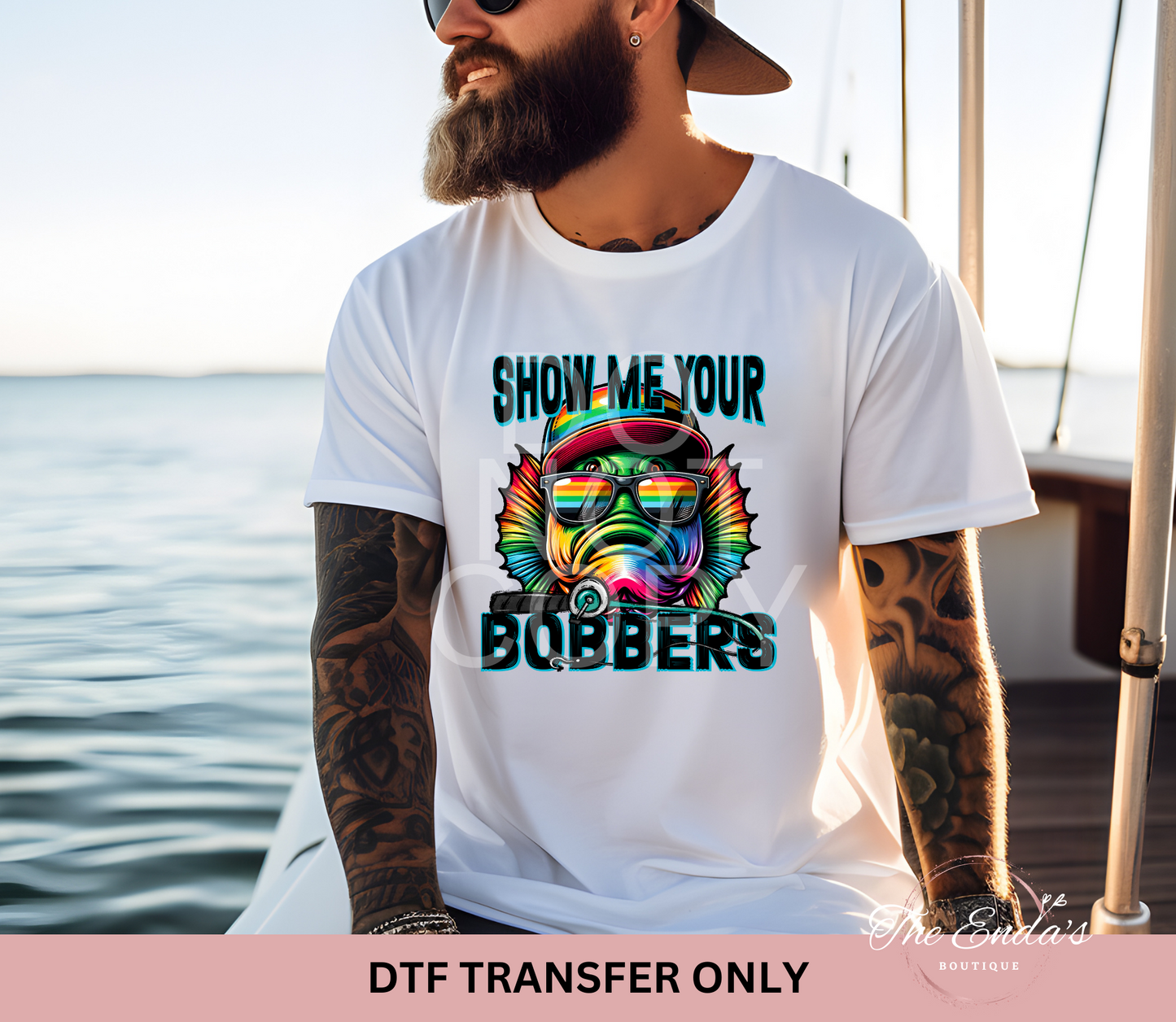 Show Me Your Bobbers DTF Transfer