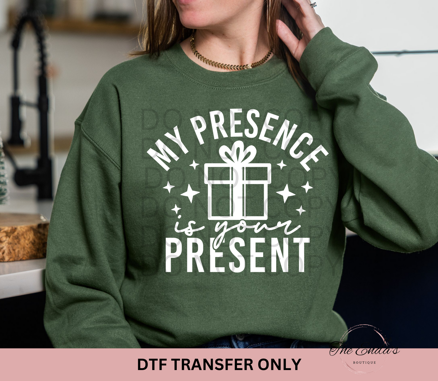 My Presence Is Your Present DTF Transfer