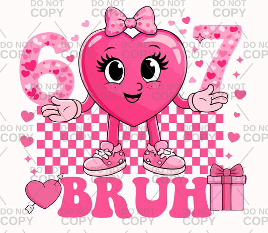 Girly Valentine 67 Bruh DTF transfer