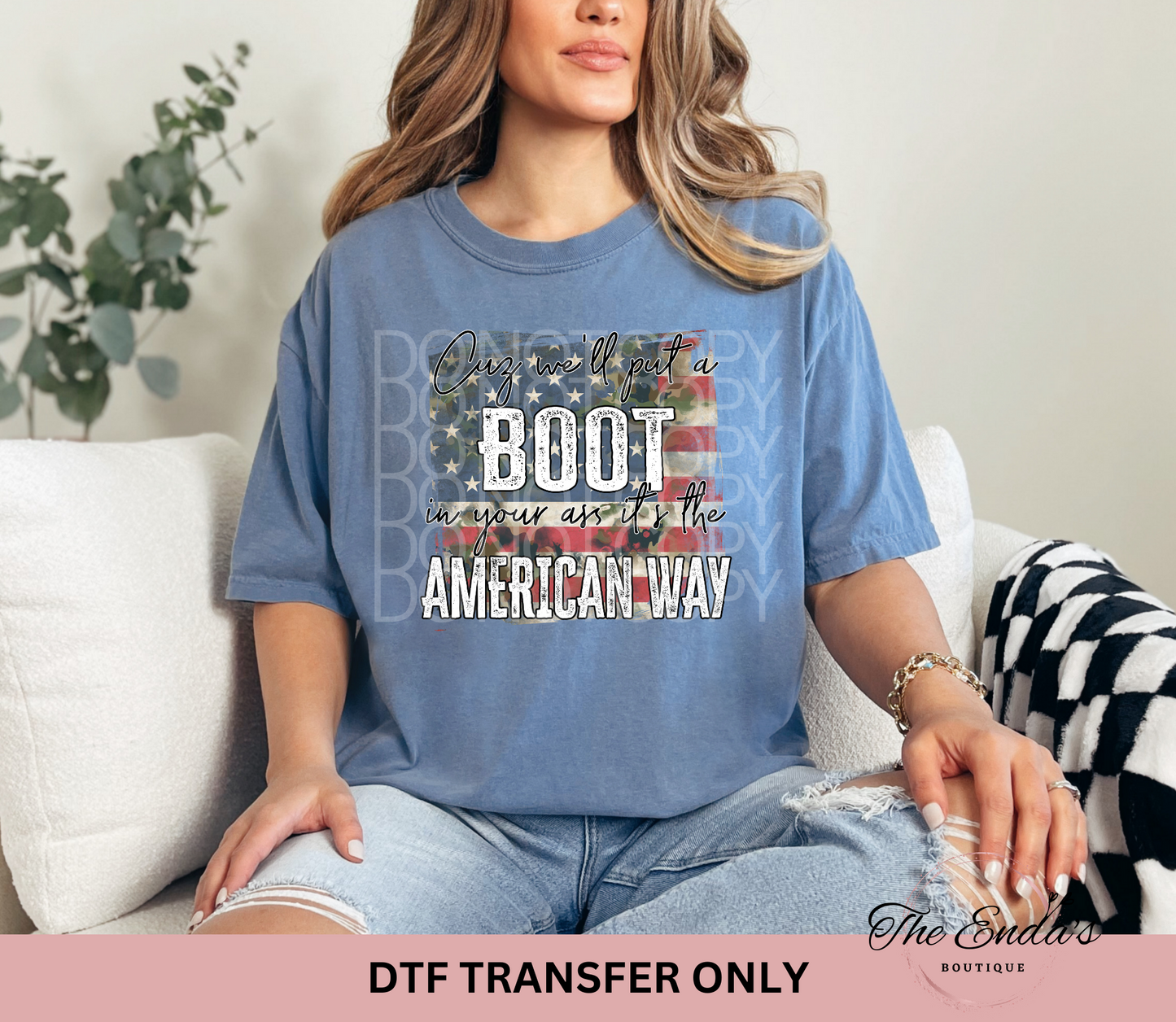 Toby K Cuz We'll Put A Boot In Your A** It's The American Way DTF Transfer