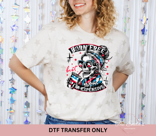 Born Free Now I'm Expensive Skeleton DTF Transfer