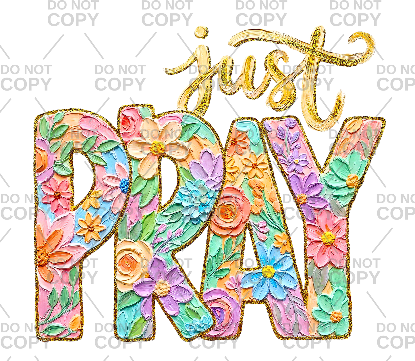 Realistic Faux Brushstroke Paint Floral Just Pray DTF Transfer