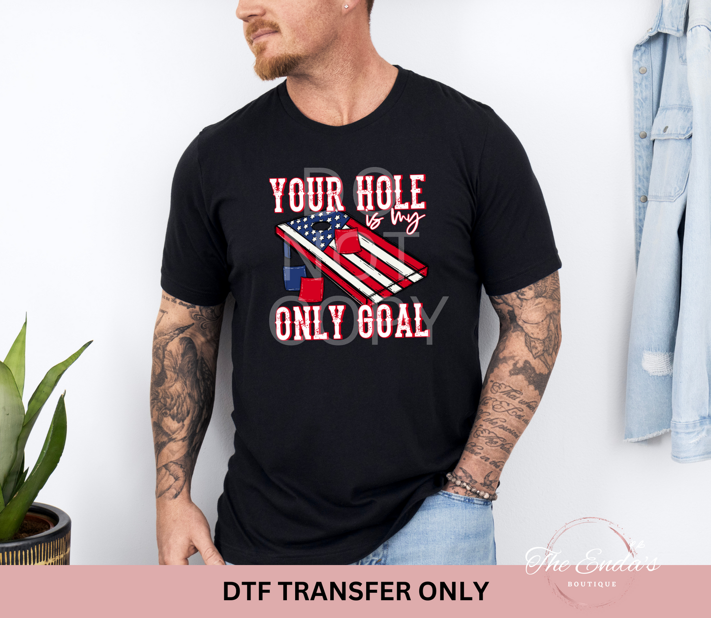 Your Hole Is My Only Goal DTF Transfer