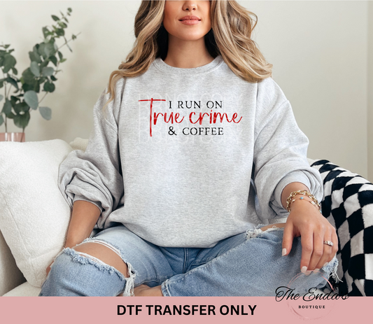 Running On True Crime & Coffee DTF Transfer