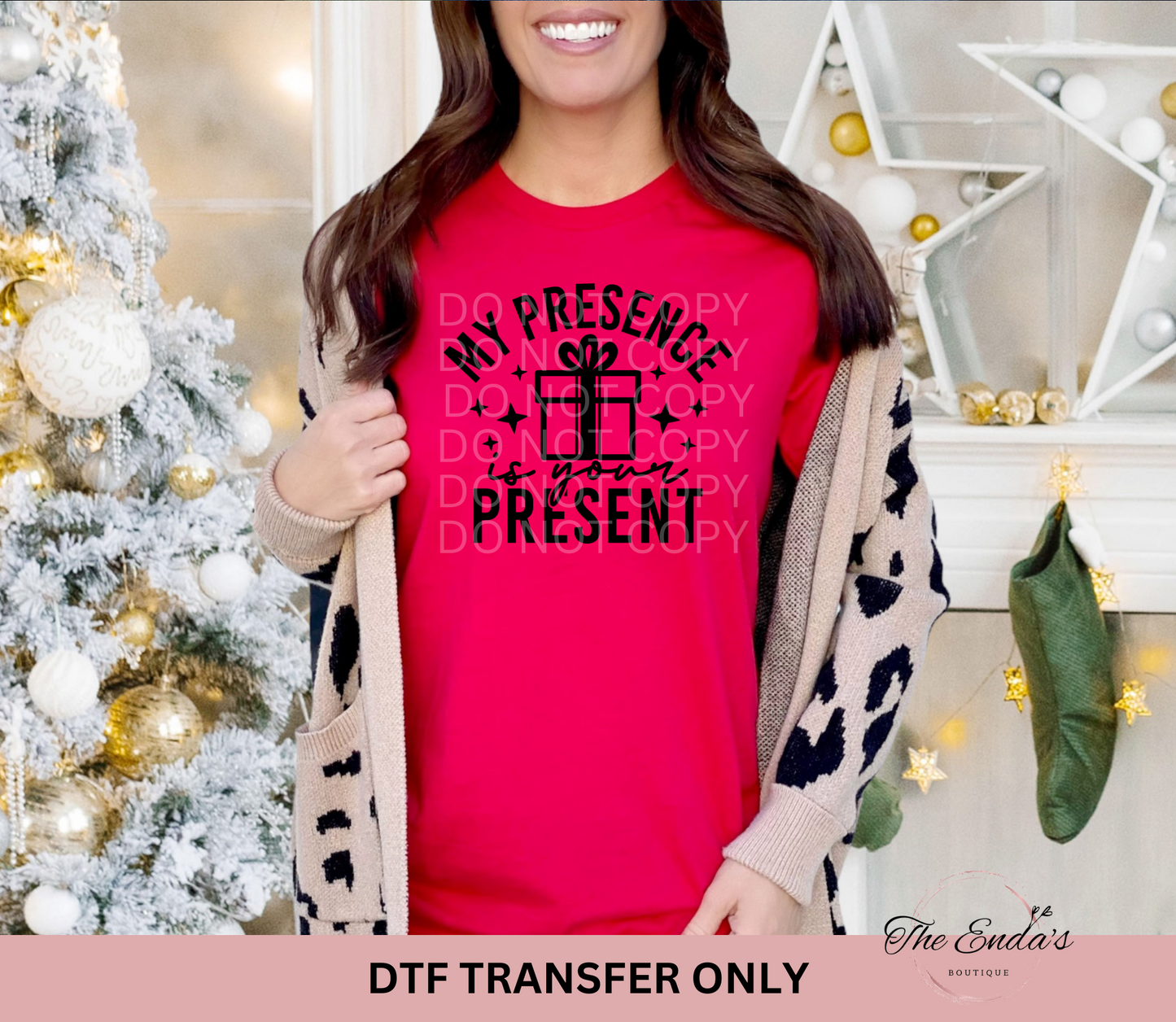 My Presence Is Your Present DTF Transfer