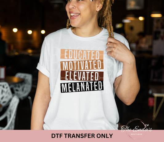 Educated Motivated Elevated Melanated DTF Transfer