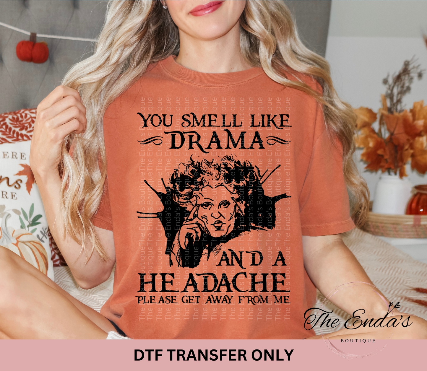 You Smell Like Drama And A Headache DTF Transfer