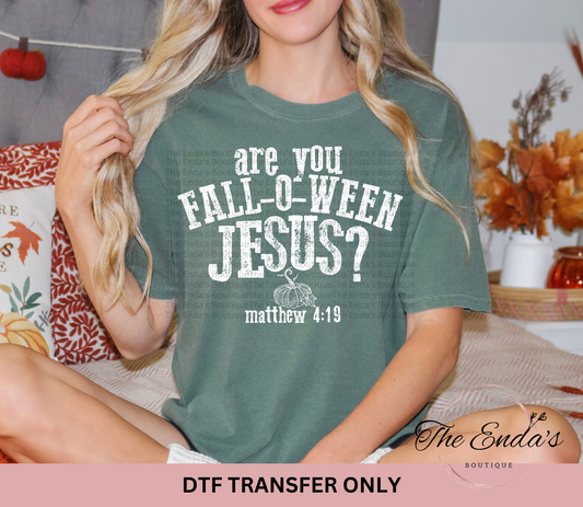 Are You Fall-O-Ween Jesus DTF Transfer **AVAILABLE IN WHITE OR BLACK INK**