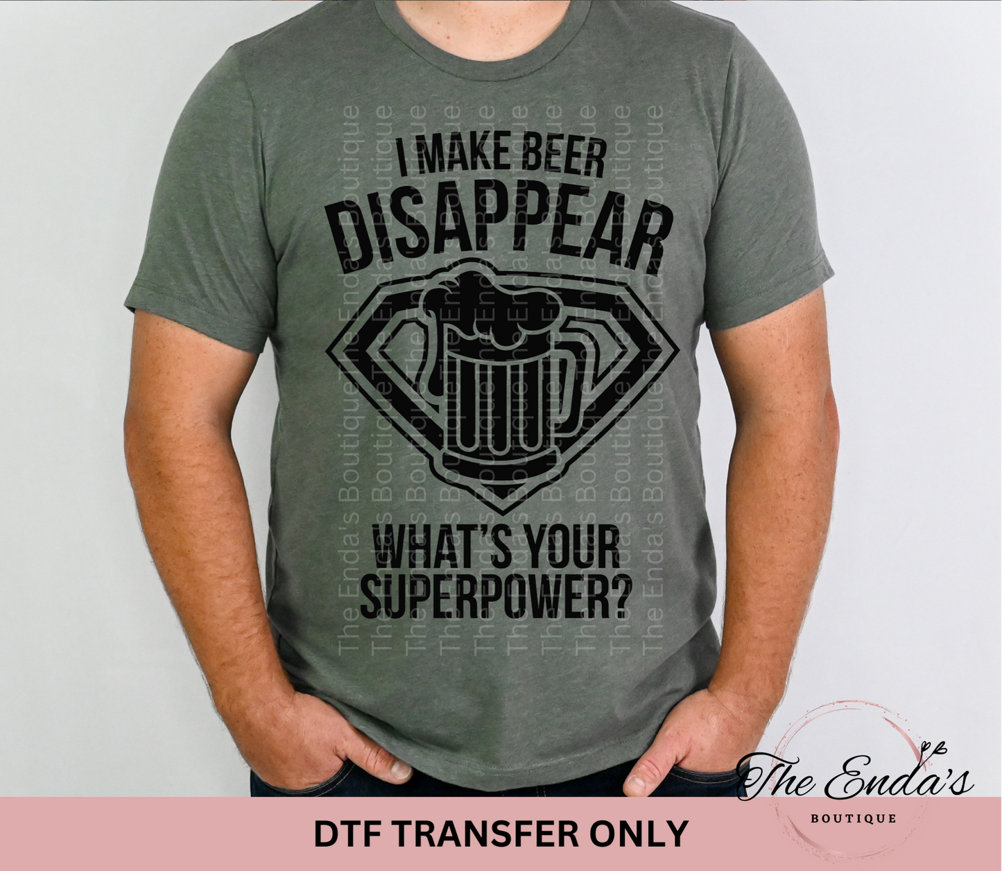 I Make Beer Disappear What's Your Superpower DTF Transfer