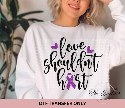 Love Shouldn't Hurt DTF Transfer