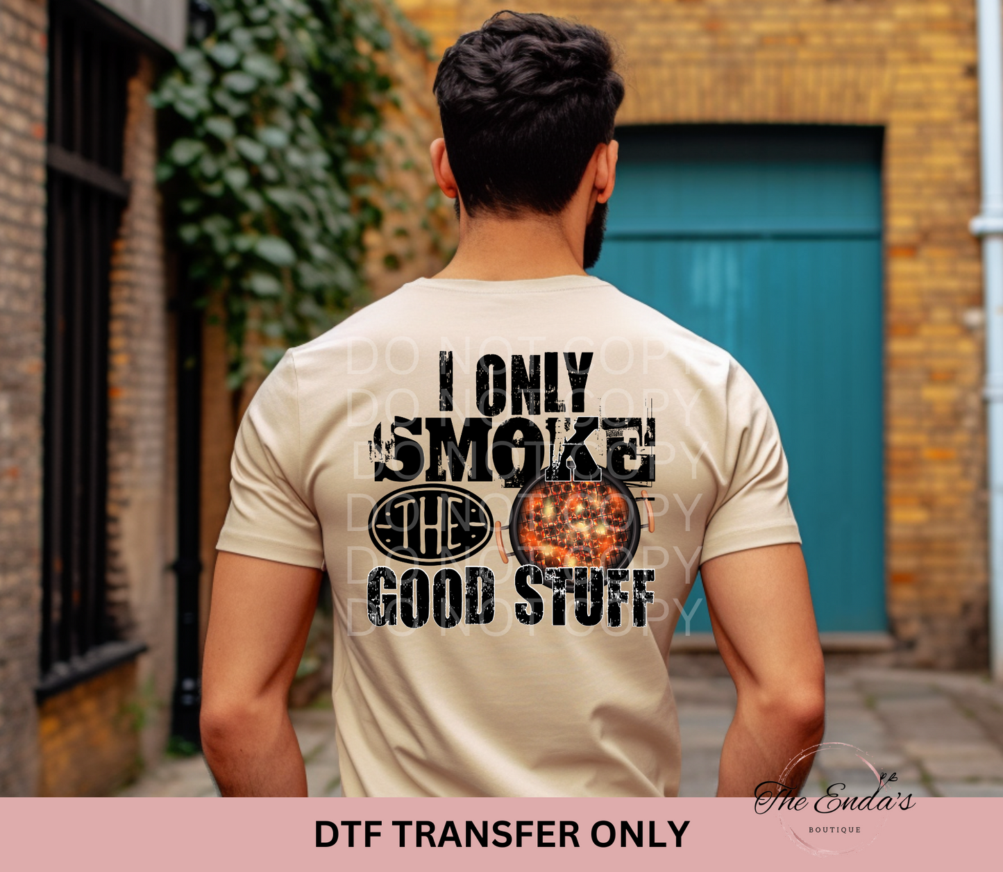 I Only Smoke The Good Stuff DTF Transfer